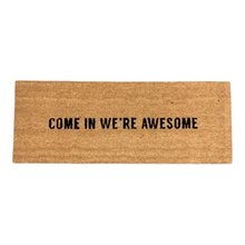  Come In We're Awesome - Door Mat